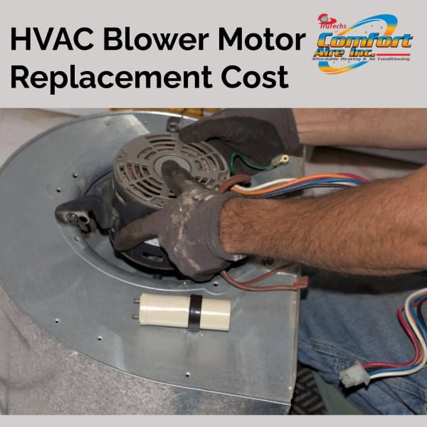 HVAC Blower Motor Replacement Cost Comfort Aire inc of NWI & Chicagoland